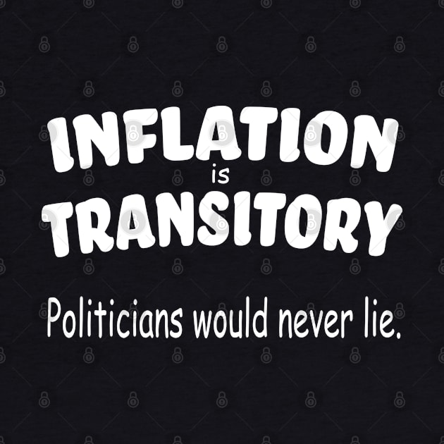 Inflation is Transitory - Politicians would Never Lie by MartianGeneral